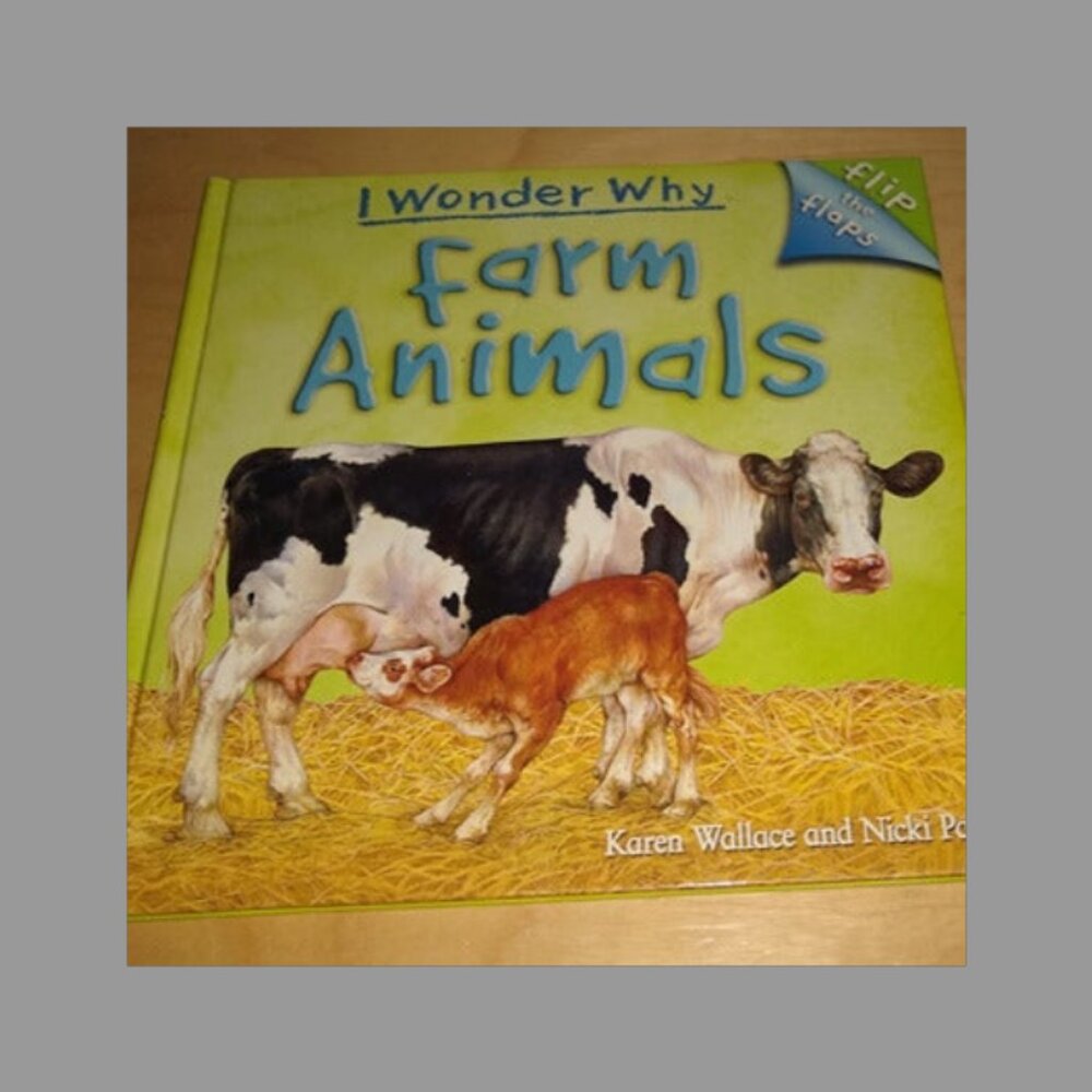 I wonder why farm animals by Karen Wallace & Nicki Palin